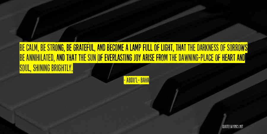 Livelier Life Quotes By Abdu'l- Baha Livelier Life Quotes By Abdu'l- Baha