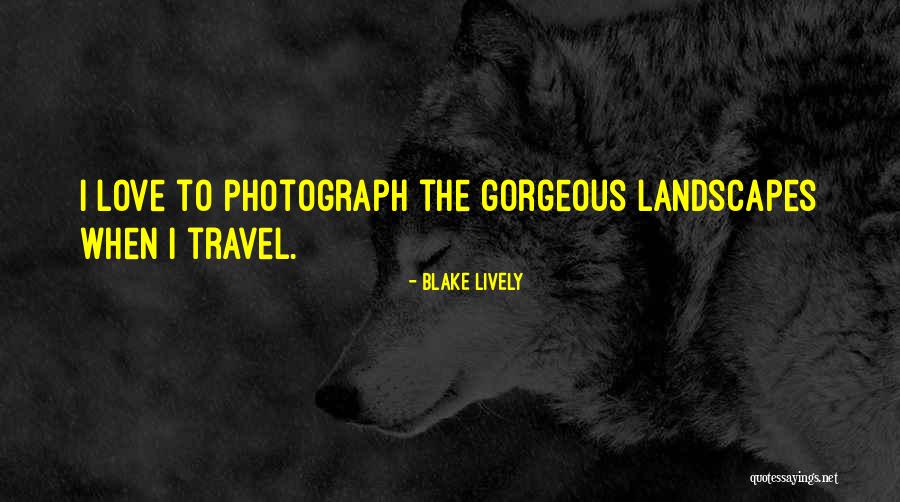 Lively Love Quotes By Blake Lively Lively Love Quotes By Blake Lively