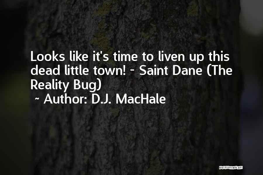 Liven Up Quotes By D.J. MacHale