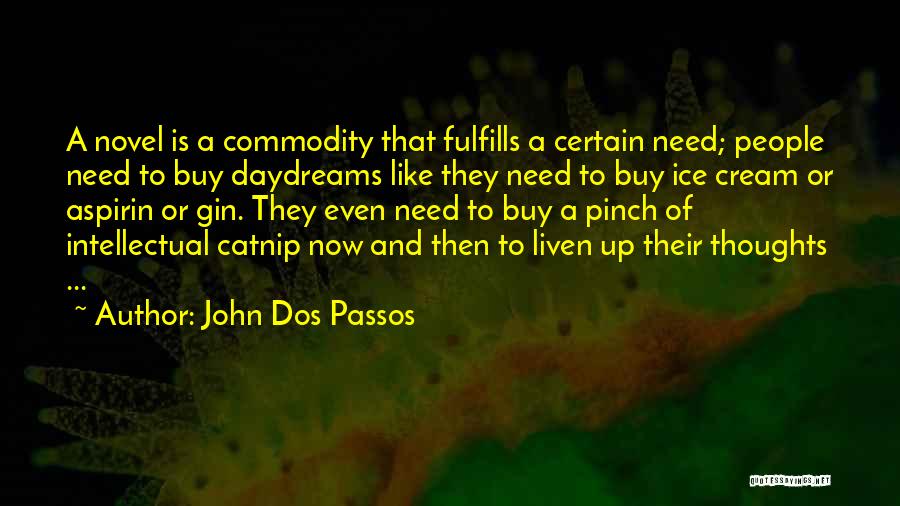 Liven Up Quotes By John Dos Passos