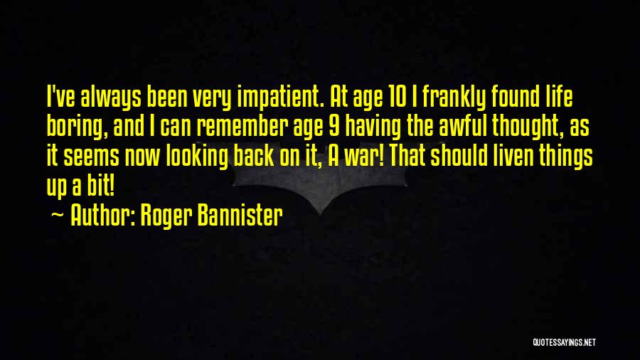 Liven Up Quotes By Roger Bannister