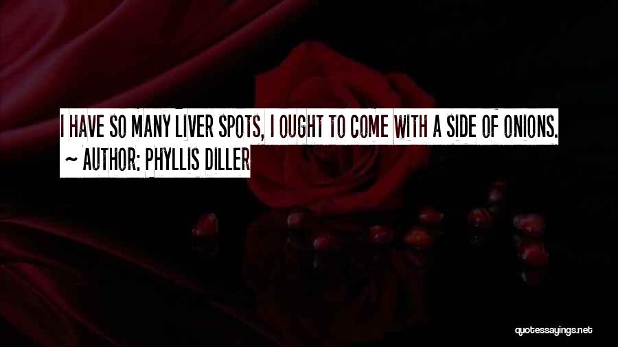 Liver And Onions Quotes By Phyllis Diller