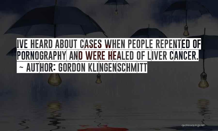 Liver Cancer Quotes By Gordon Klingenschmitt