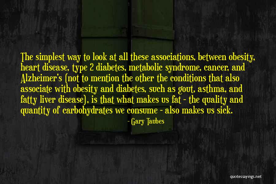 Liver Disease Quotes By Gary Taubes