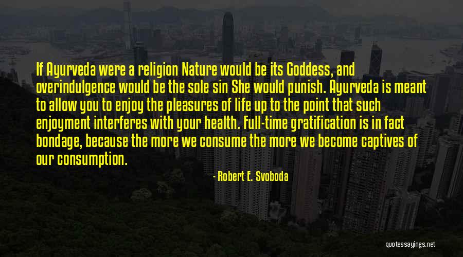 Liveraise Quotes By Robert E. Svoboda Liveraise Quotes By Robert E. Svoboda