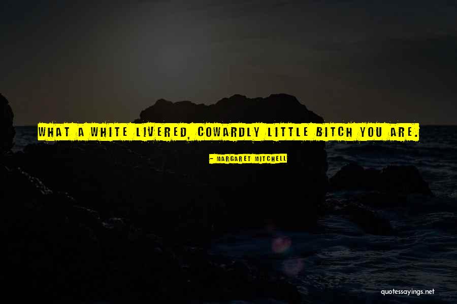 Livered Quotes By Margaret Mitchell Livered Quotes By Margaret Mitchell