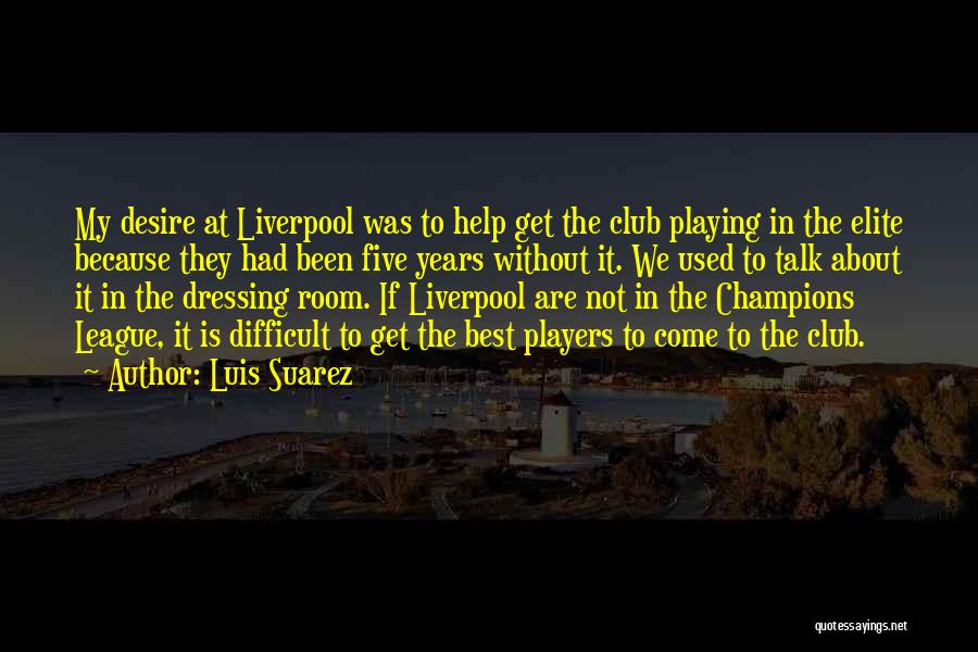 Liverpool Champions League Quotes By Luis Suarez