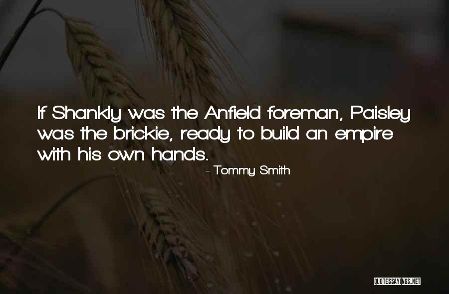 Liverpool Fc Bill Shankly Quotes By Tommy Smith