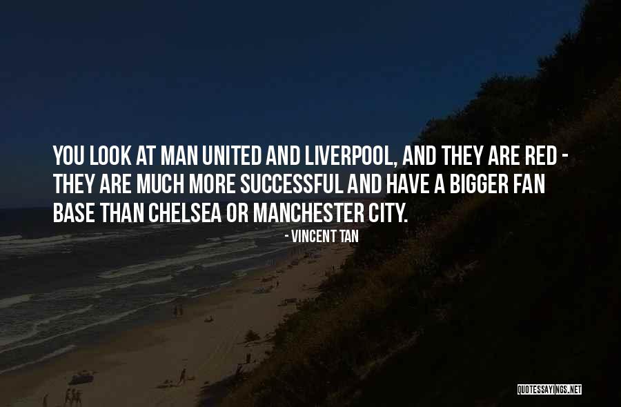 Liverpool Vs Manchester United Quotes By Vincent Tan