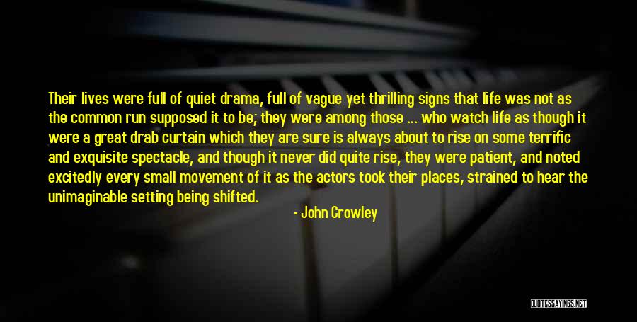 Lives Are Full Quotes By John Crowley Lives Are Full Quotes By John Crowley