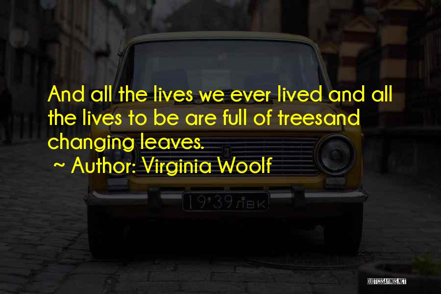 Lives Changing Quotes By Virginia Woolf
