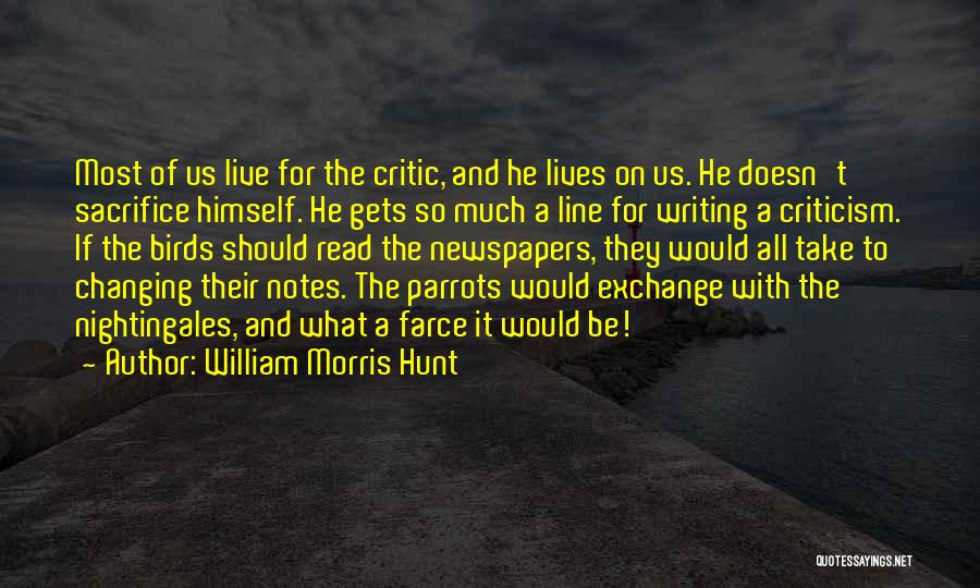Lives Changing Quotes By William Morris Hunt