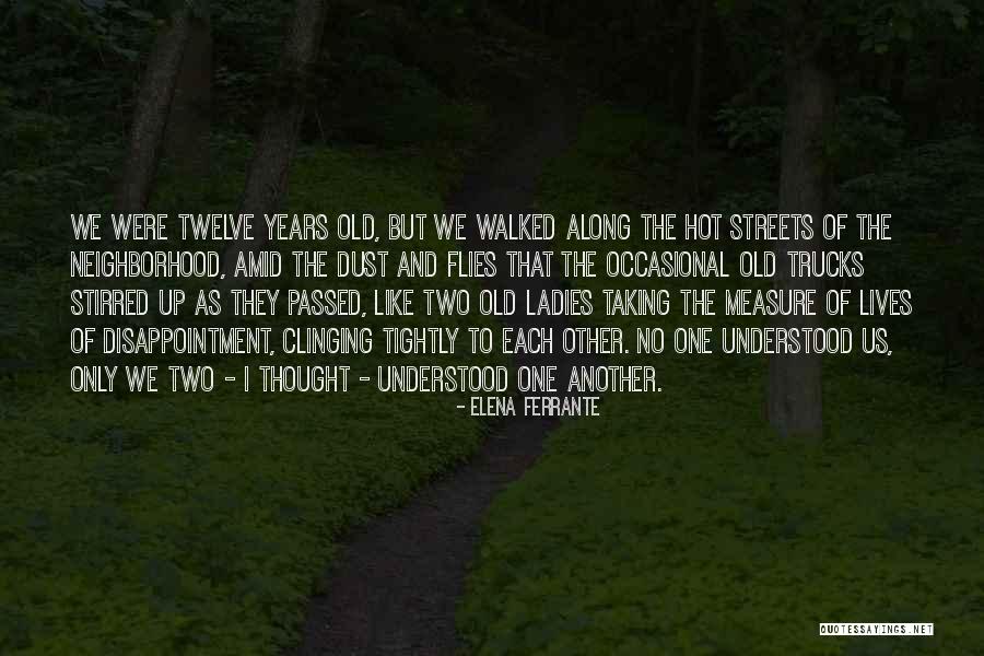 Lives Disappointment Quotes By Elena Ferrante Lives Disappointment Quotes By Elena Ferrante