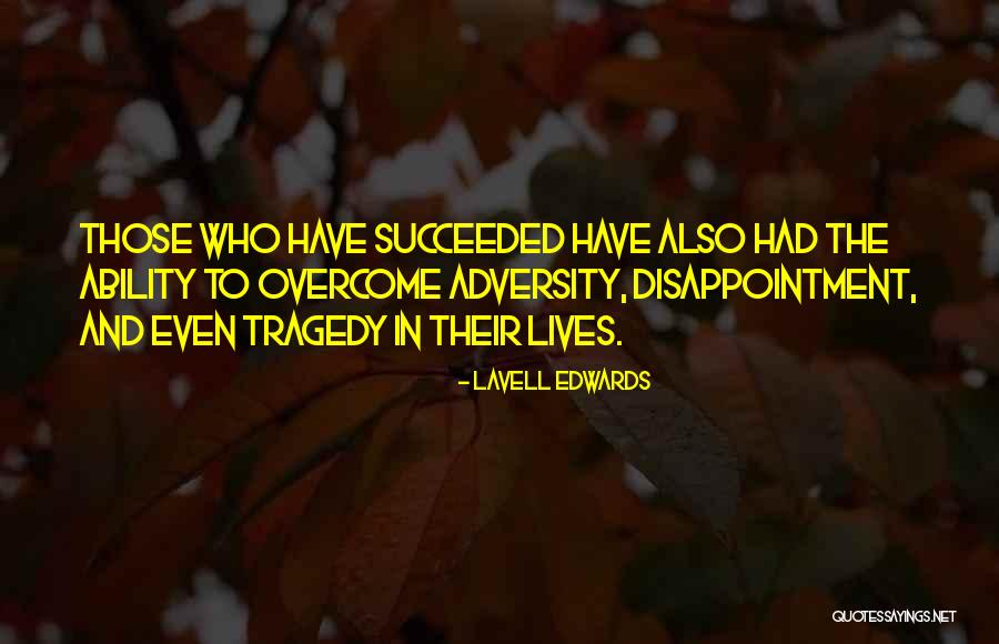 Lives Disappointment Quotes By LaVell Edwards Lives Disappointment Quotes By LaVell Edwards