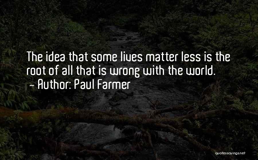 Lives Going Wrong Quotes By Paul Farmer