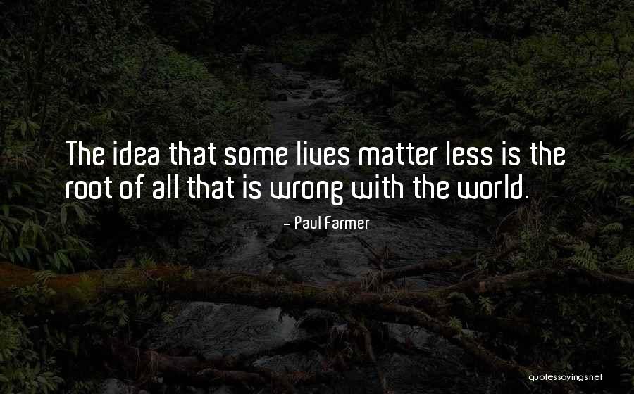 Lives Going Wrong Quotes By Paul Farmer