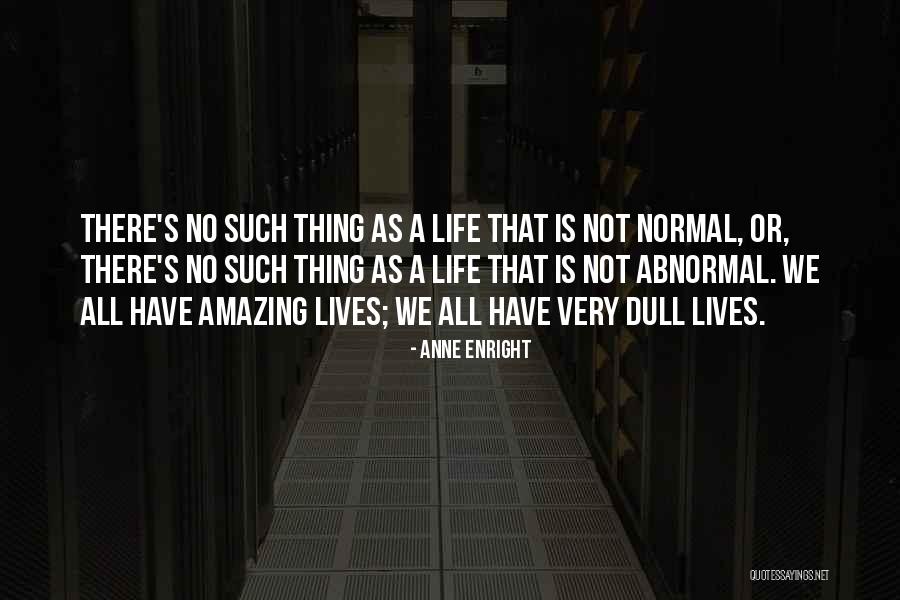 Lives Is Amazing Quotes By Anne Enright Lives Is Amazing Quotes By Anne Enright