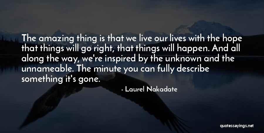 Lives Is Amazing Quotes By Laurel Nakadate Lives Is Amazing Quotes By Laurel Nakadate