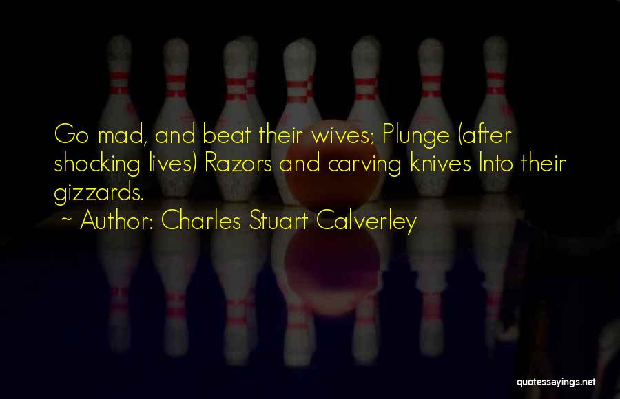 Lives Not Knives Quotes By Charles Stuart Calverley