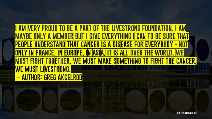 Livestrong Foundation Quotes By Greg Akcelrod