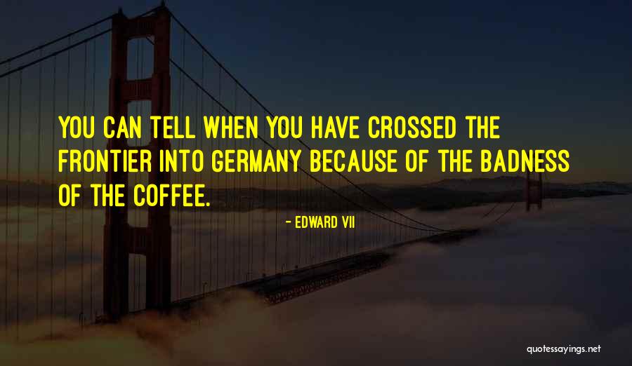 Liviano Pesado Quotes By Edward VII Liviano Pesado Quotes By Edward VII