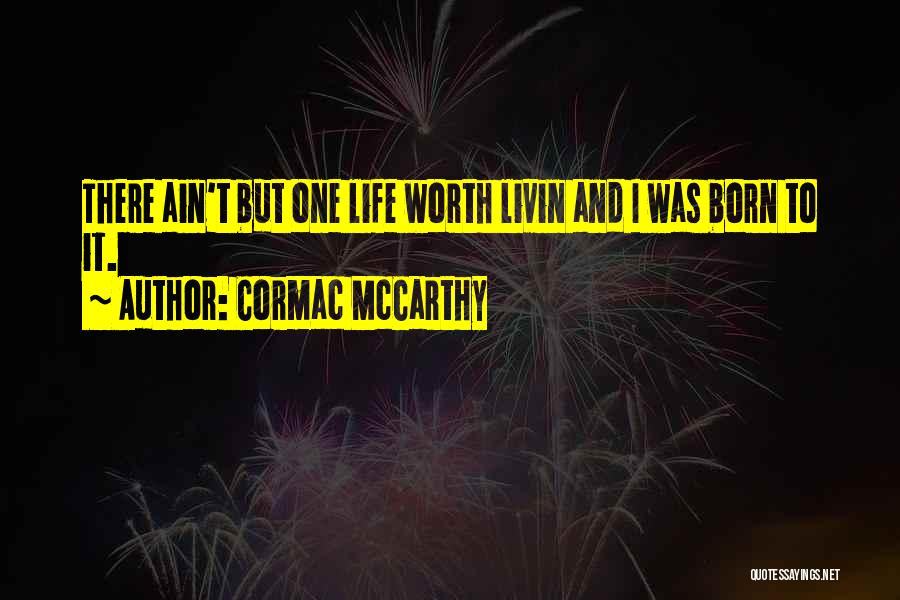 Livin 3 Quotes By Cormac McCarthy