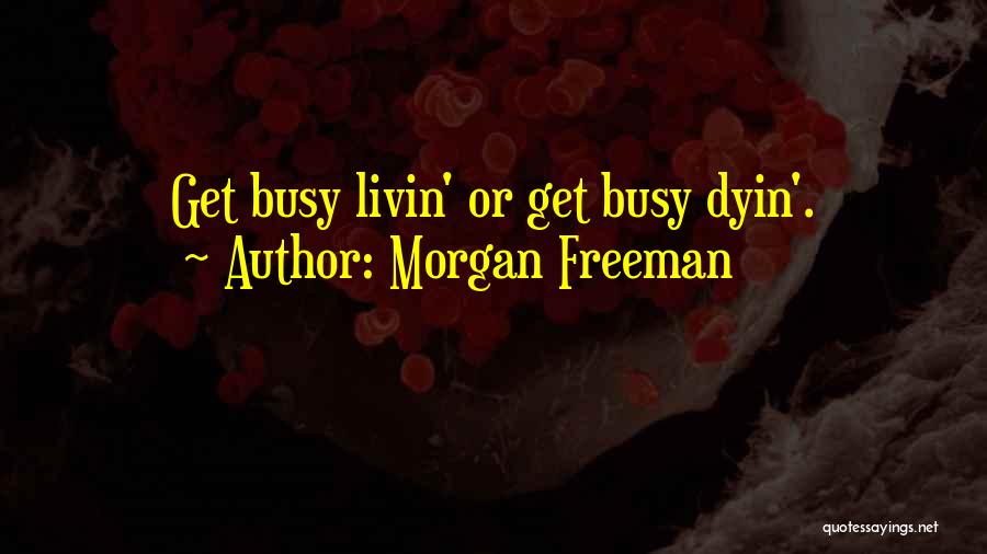 Livin 3 Quotes By Morgan Freeman