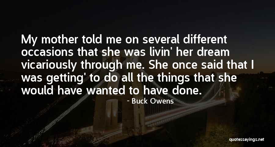 Livin The Dream Quotes By Buck Owens Livin The Dream Quotes By Buck Owens