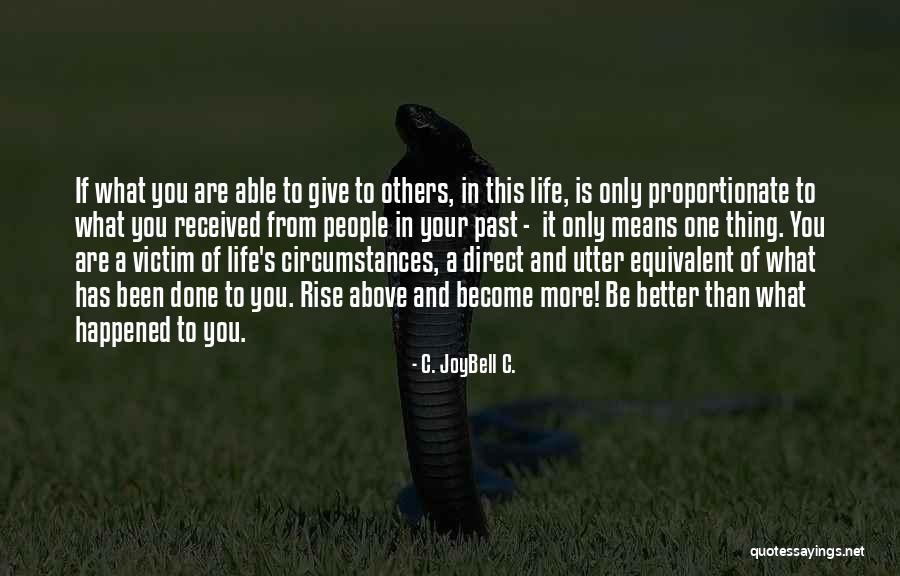 Living A Better Life Quotes By C. JoyBell C. Living A Better Life Quotes By C. JoyBell C.