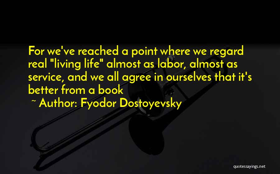 Living A Better Life Quotes By Fyodor Dostoyevsky