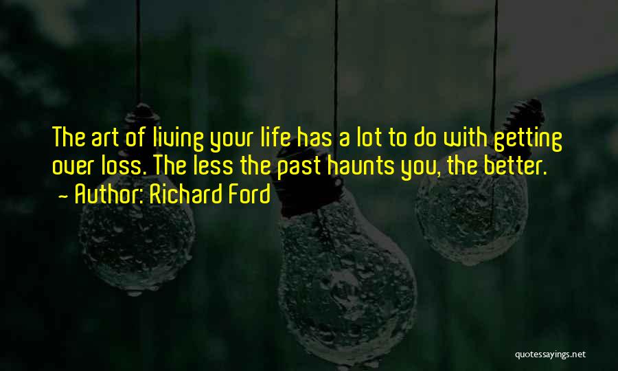 Living A Better Life Quotes By Richard Ford