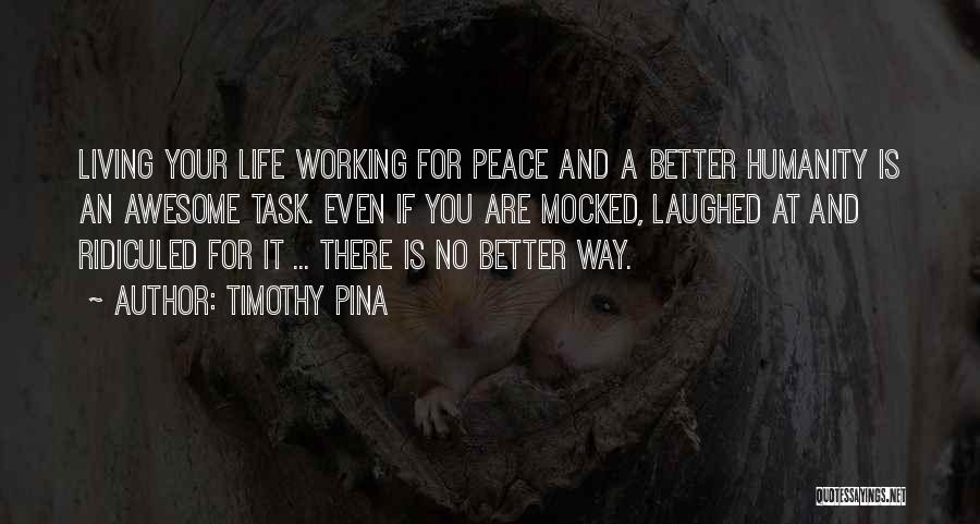 Living A Better Life Quotes By Timothy Pina