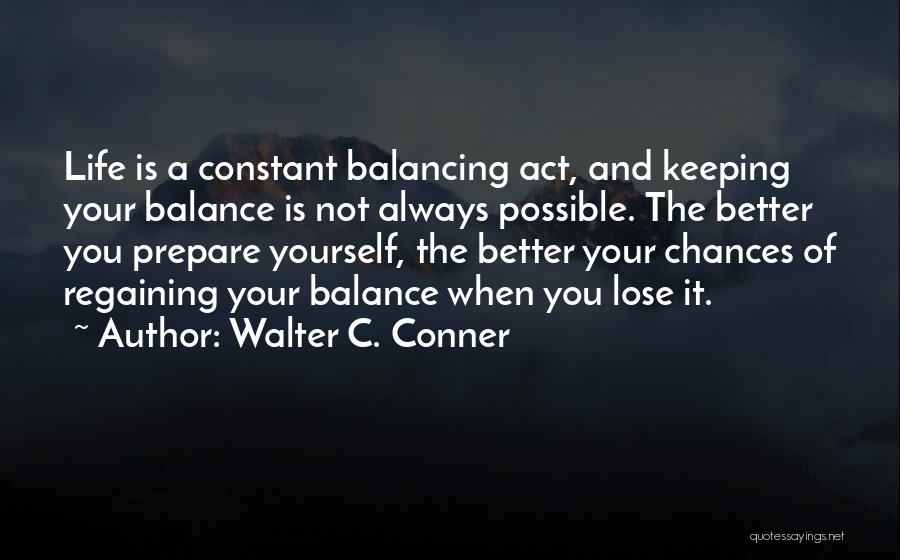 Living A Better Life Quotes By Walter C. Conner