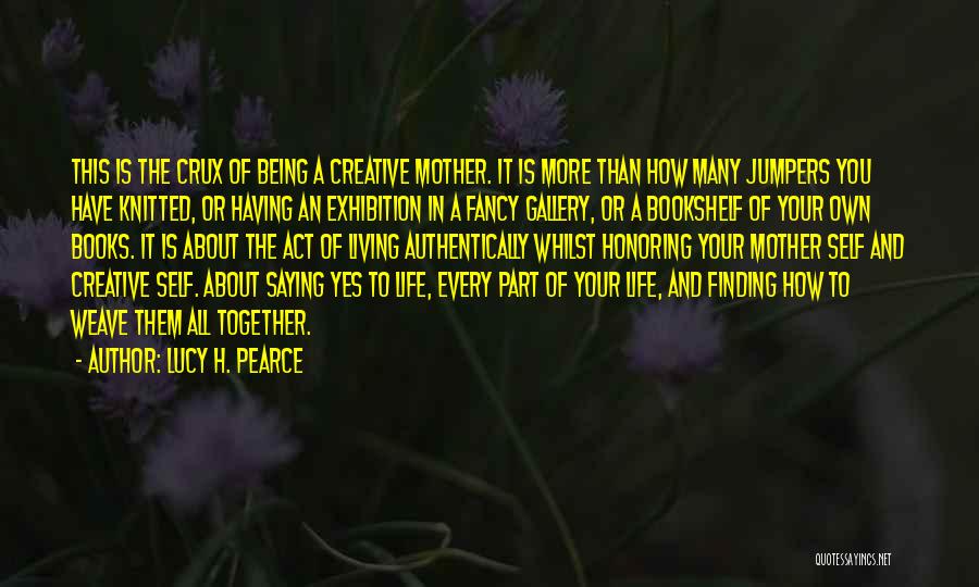 Living A Creative Life Quotes By Lucy H. Pearce