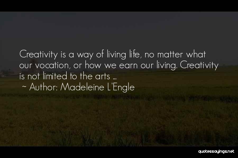 Living A Creative Life Quotes By Madeleine L'Engle
