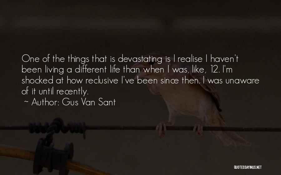 Living A Different Life Quotes By Gus Van Sant