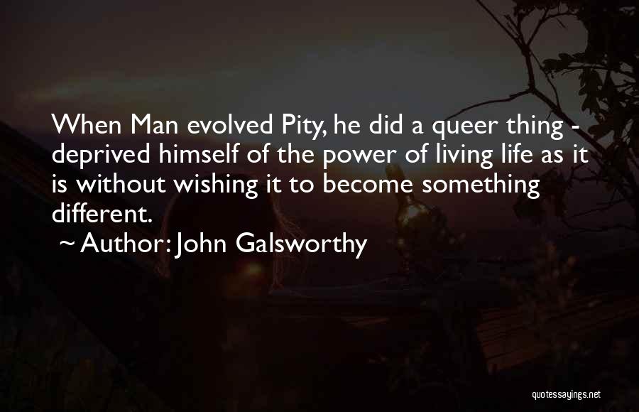 Living A Different Life Quotes By John Galsworthy