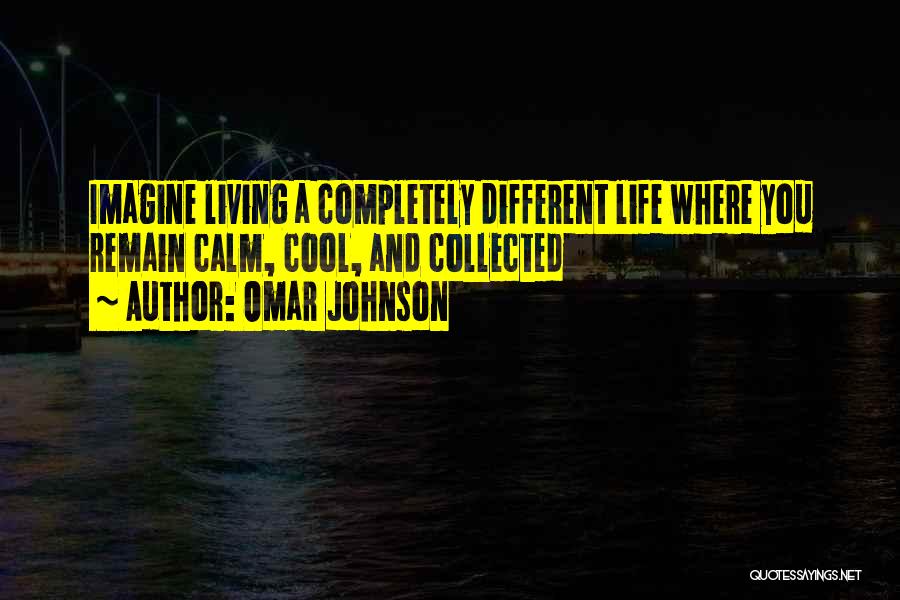 Living A Different Life Quotes By Omar Johnson