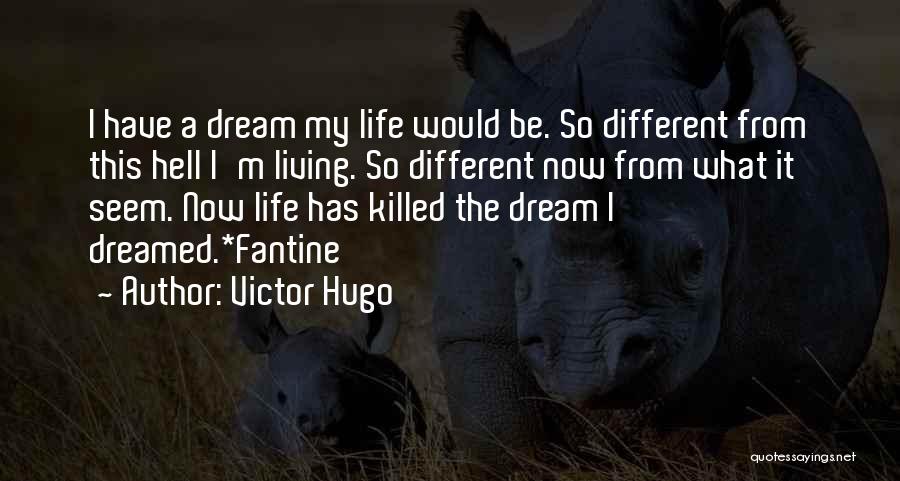 Living A Different Life Quotes By Victor Hugo