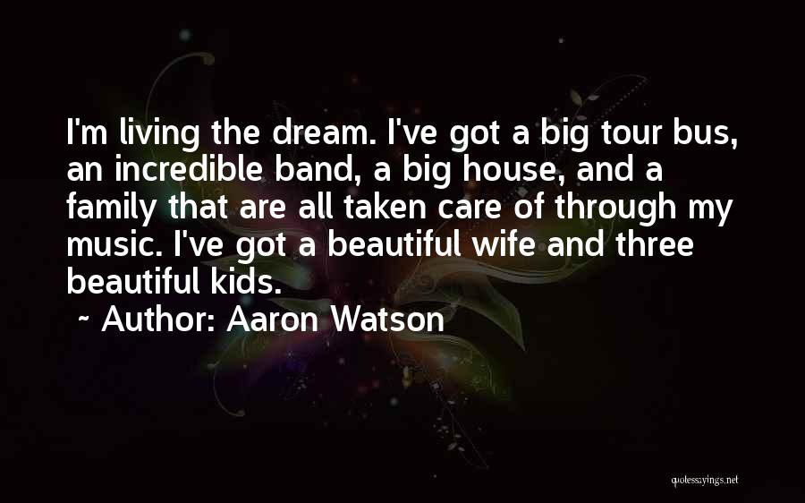 Living A Dream Quotes By Aaron Watson