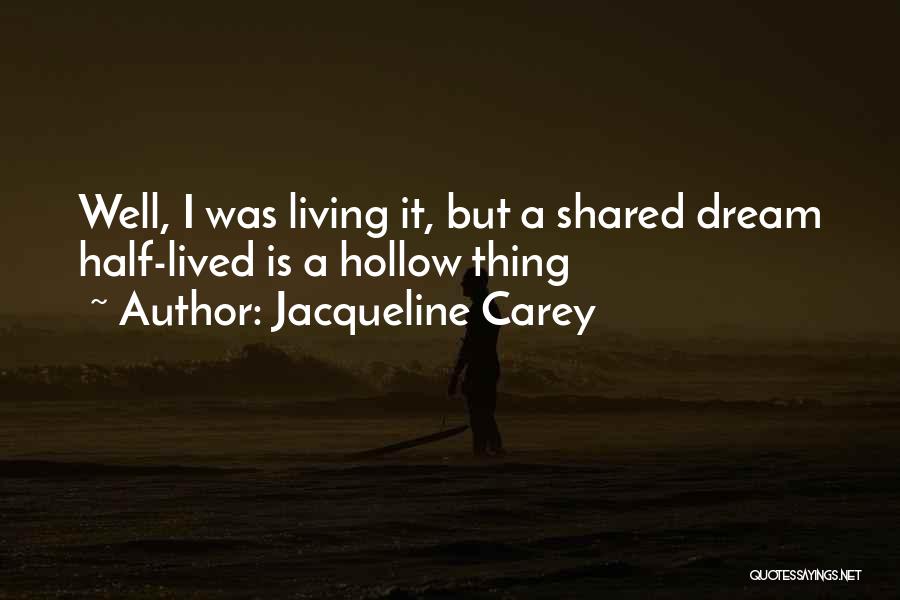 Living A Dream Quotes By Jacqueline Carey