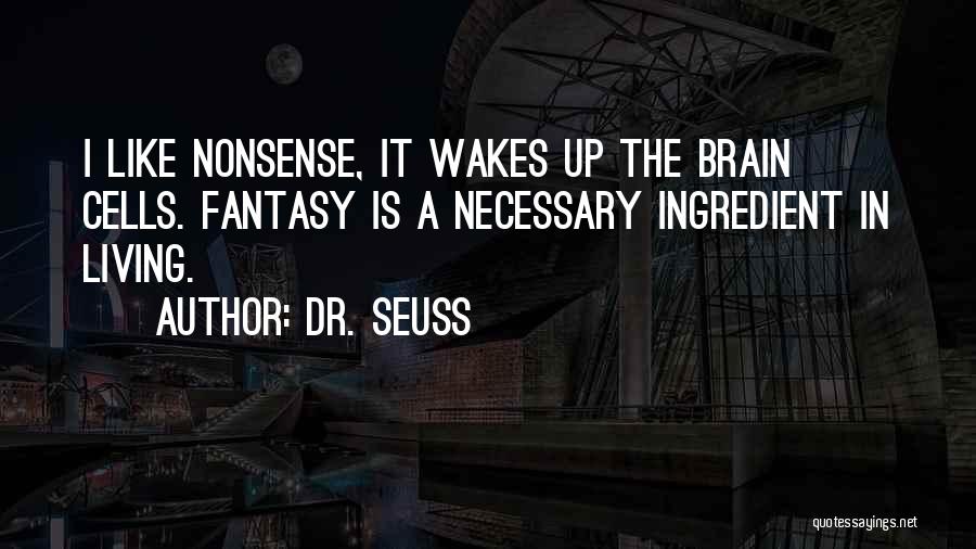 Living A Fantasy Quotes By Dr. Seuss