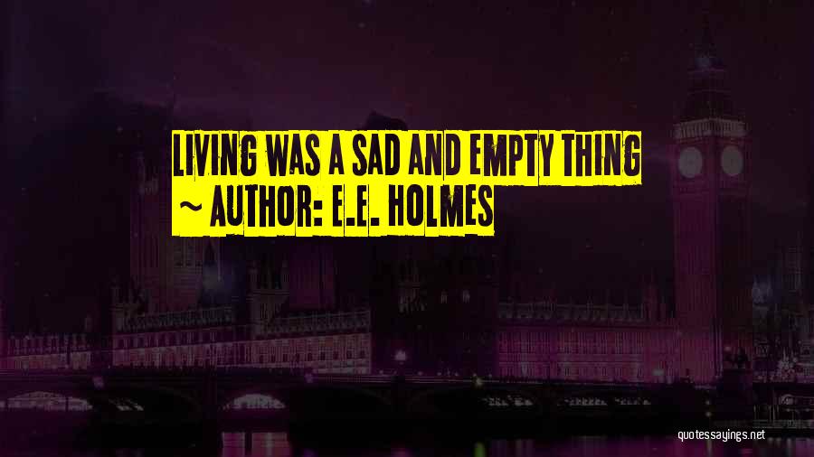 Living A Fantasy Quotes By E.E. Holmes