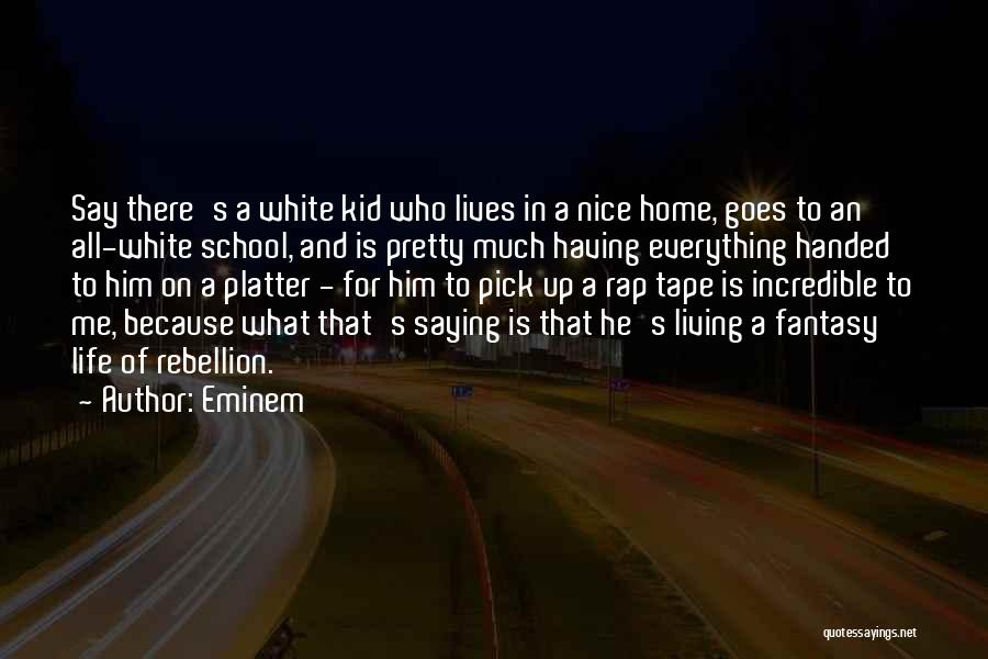 Living A Fantasy Quotes By Eminem