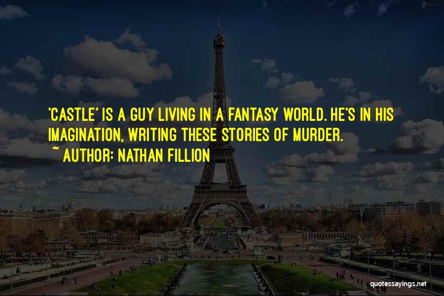 Living A Fantasy Quotes By Nathan Fillion