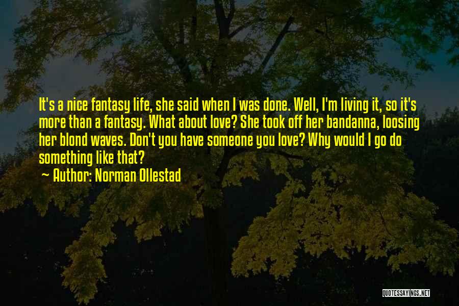 Living A Fantasy Quotes By Norman Ollestad
