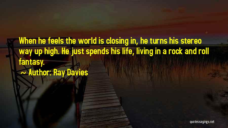 Living A Fantasy Quotes By Ray Davies