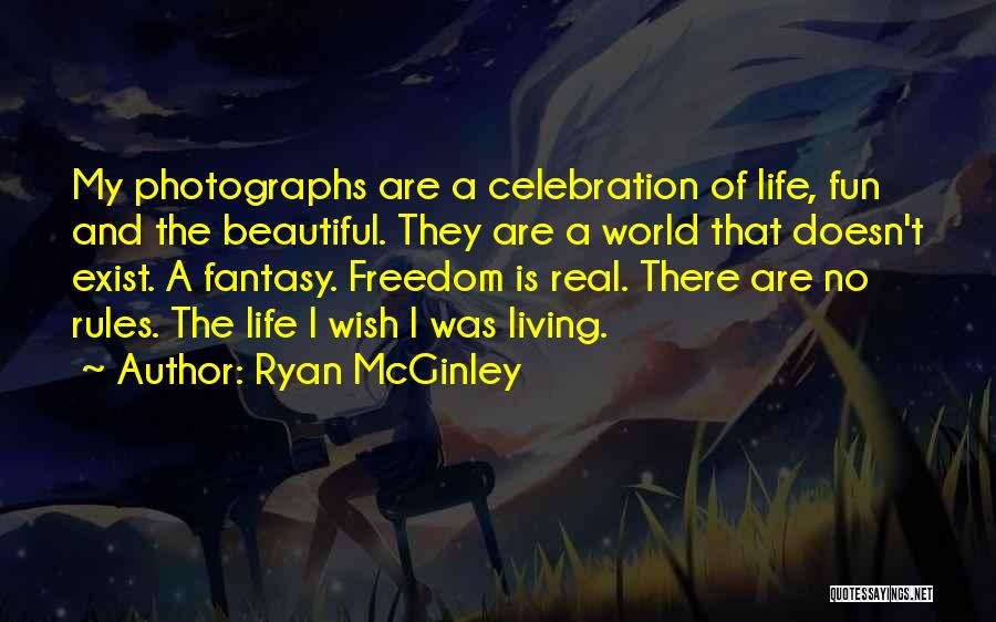 Living A Fantasy Quotes By Ryan McGinley