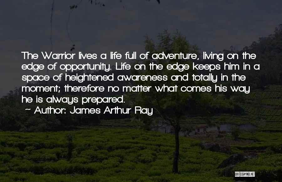 Living A Full Life Quotes By James Arthur Ray