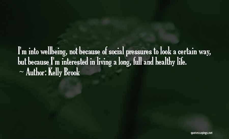 Living A Full Life Quotes By Kelly Brook